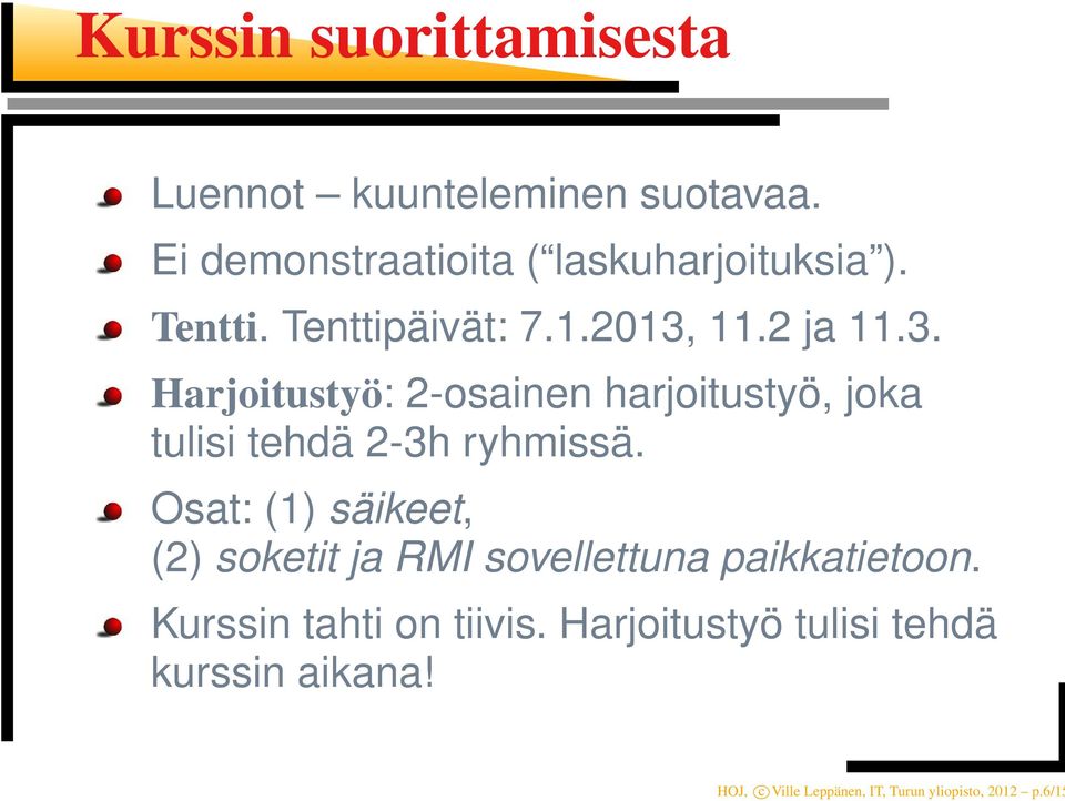 11.2 ja 11.3. Harjoitustyö: 2-osainen harjoitustyö, joka tulisi tehdä 2-3h ryhmissä.