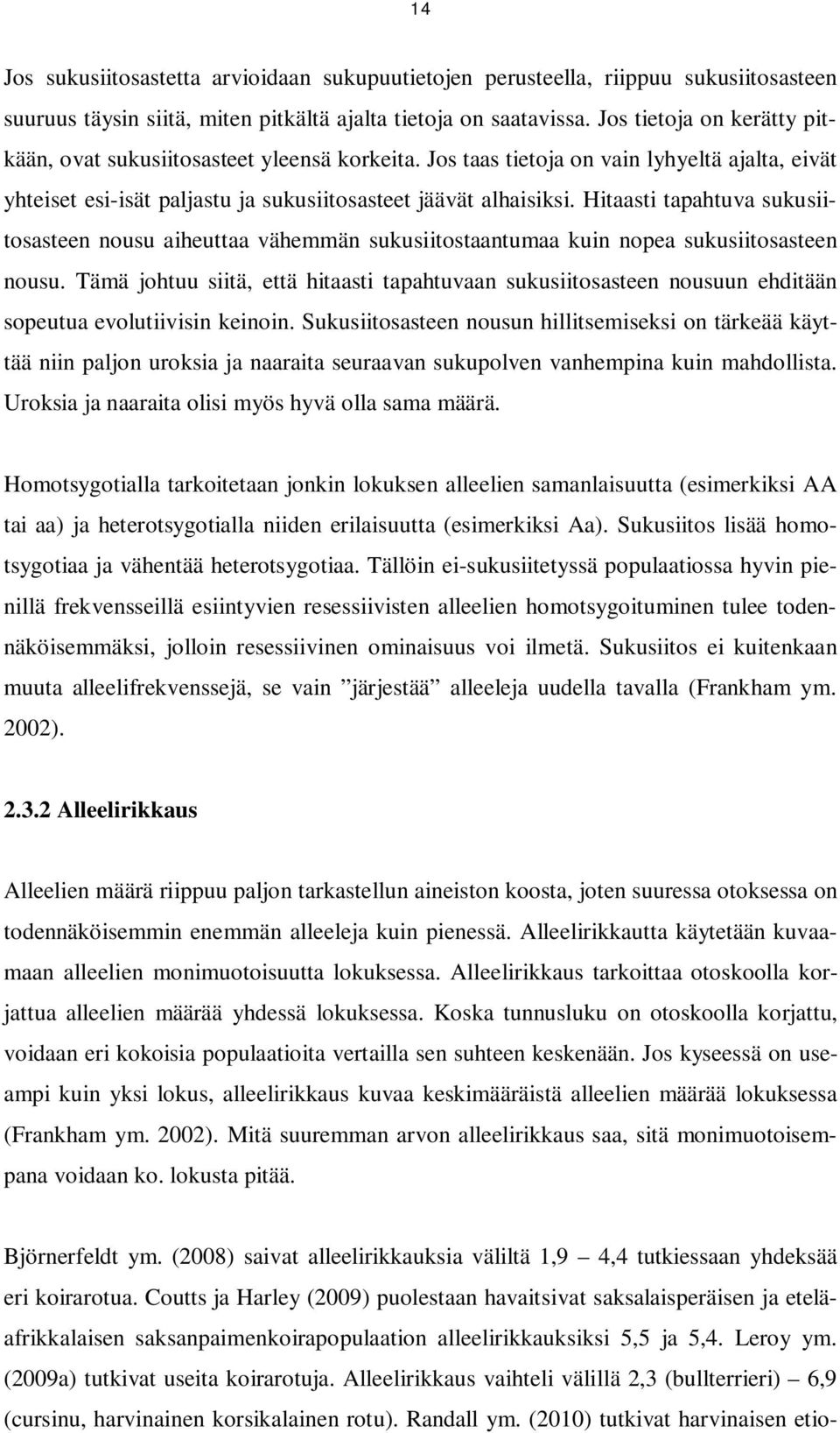 Hitaasti tapahtuva sukusiitosasteen nousu aiheuttaa vähemmän sukusiitostaantumaa kuin nopea sukusiitosasteen nousu.