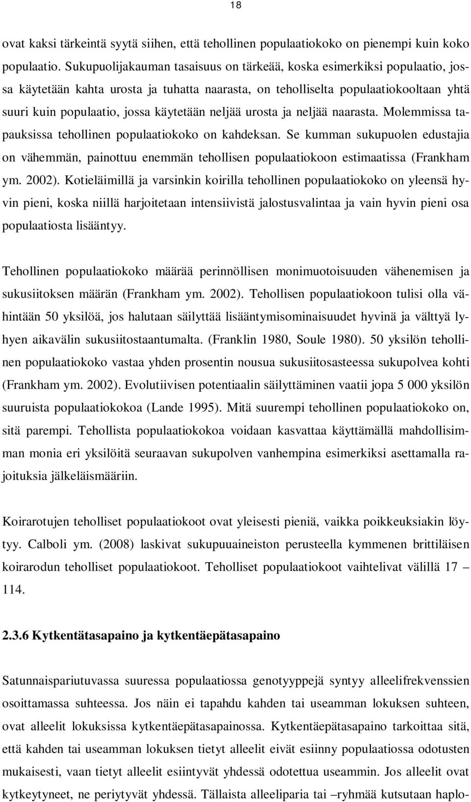 neljää urosta ja neljää naarasta. Molemmissa tapauksissa tehollinen populaatiokoko on kahdeksan.