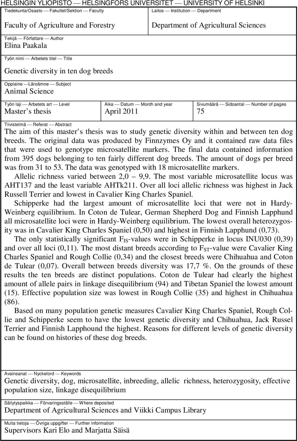 Master s thesis Aika Datum Month and year April 2011 Sivumäärä Sidoantal Number of pages 75 Tiivistelmä Referat Abstract The aim of this master s thesis was to study genetic diversity within and
