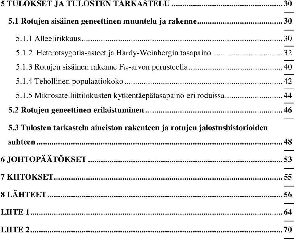 .. 42 5.1.5 Mikrosatelliittilokusten kytkentäepätasapaino eri roduissa... 44 5.2 Rotujen geneettinen erilaistuminen... 46 5.