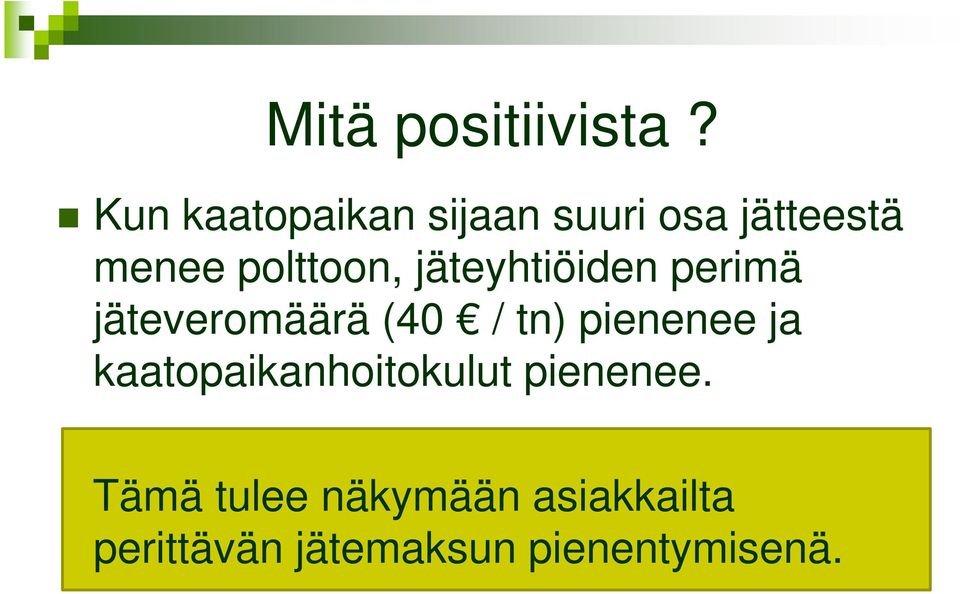 jäteyhtiöiden perimä jäteveromäärä (40 / tn) pienenee ja