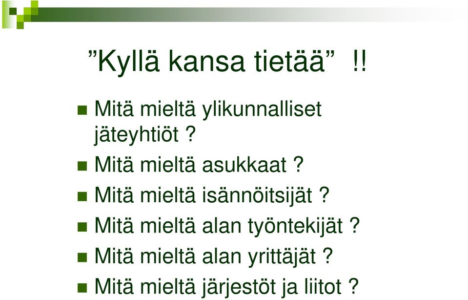 Mitä mieltä asukkaat? Mitä mieltä isännöitsijät?