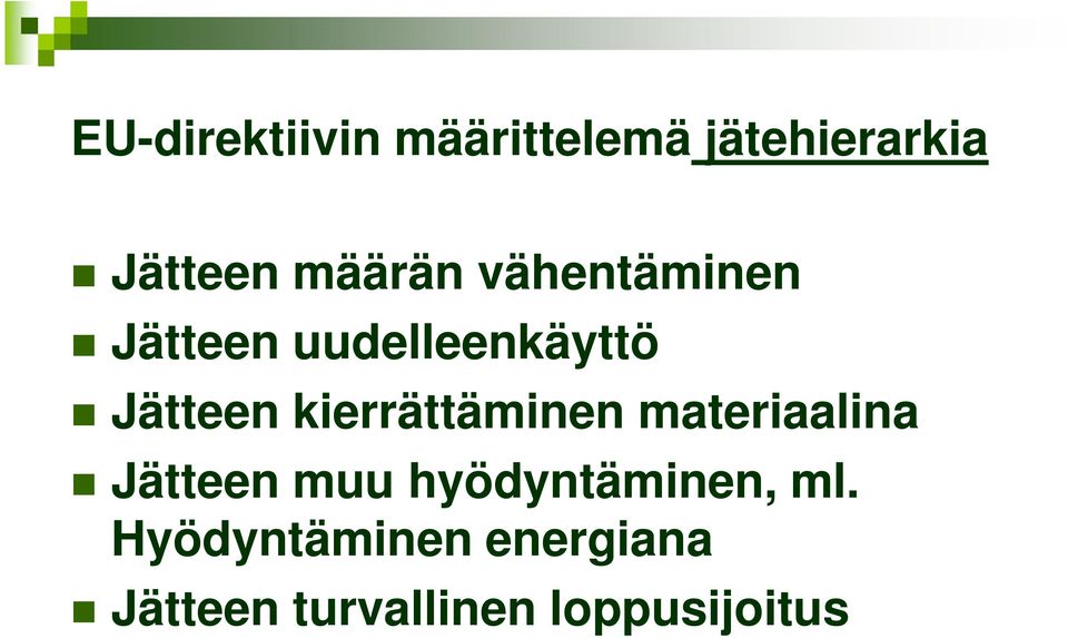 kierrättäminen materiaalina Jätteen muu hyödyntäminen,