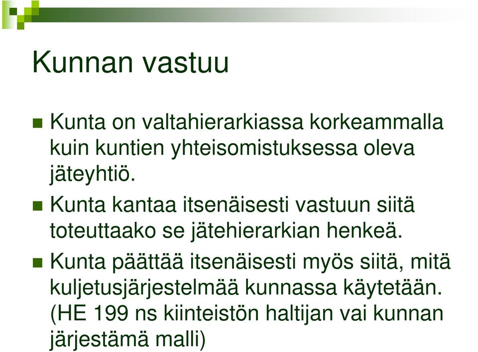 Kunta kantaa itsenäisesti vastuun siitä toteuttaako se jätehierarkian henkeä.