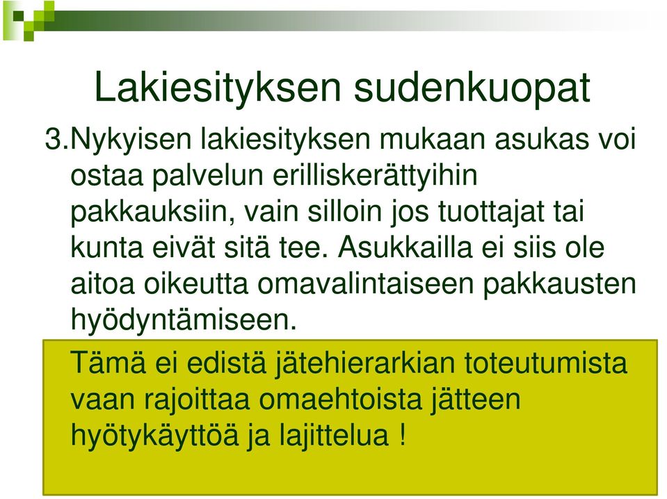 vain silloin jos tuottajat tai kunta eivät sitä tee.