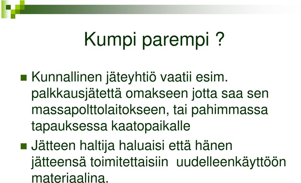 tai pahimmassa tapauksessa kaatopaikalle Jätteen haltija