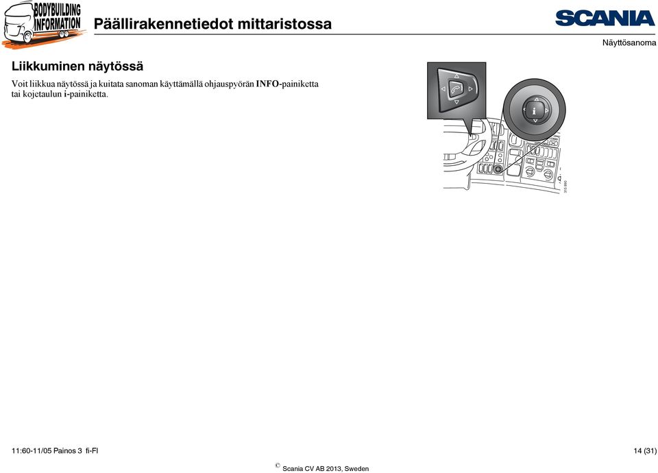 ohjauspyörän INFO-painiketta tai kojetaulun