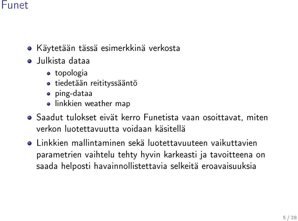 luotettavuutta voidaan käsitellä Linkkien mallintaminen sekä luotettavuuteen vaikuttavien parametrien