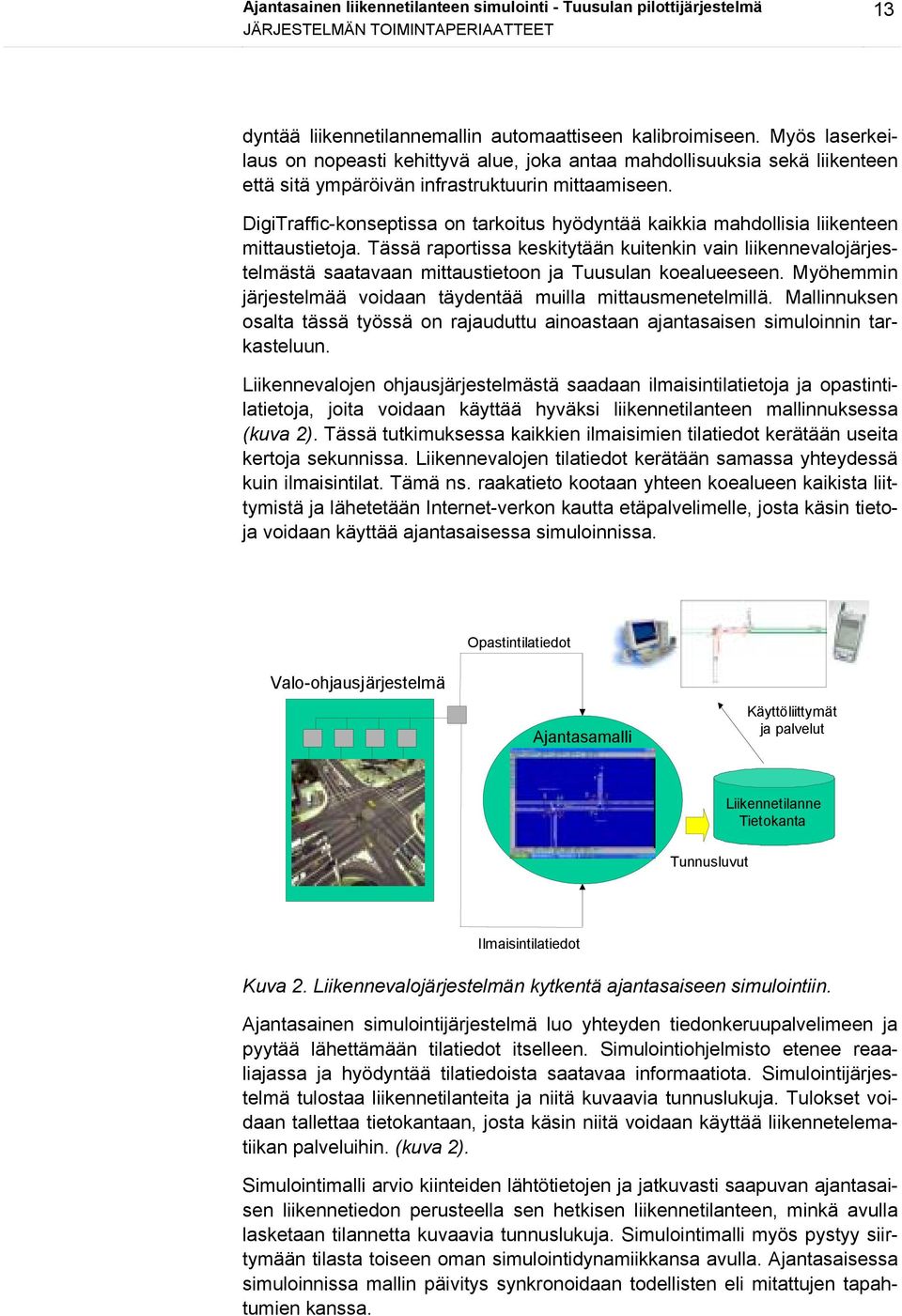 DigiTraffic-konseptissa on tarkoitus hyödyntää kaikkia mahdollisia liikenteen mittaustietoja.