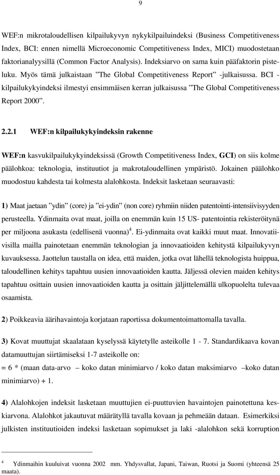 BCI - kilpailukykyindeksi ilmestyi ensimmäisen kerran julkaisussa The Global Competitiveness Report 20