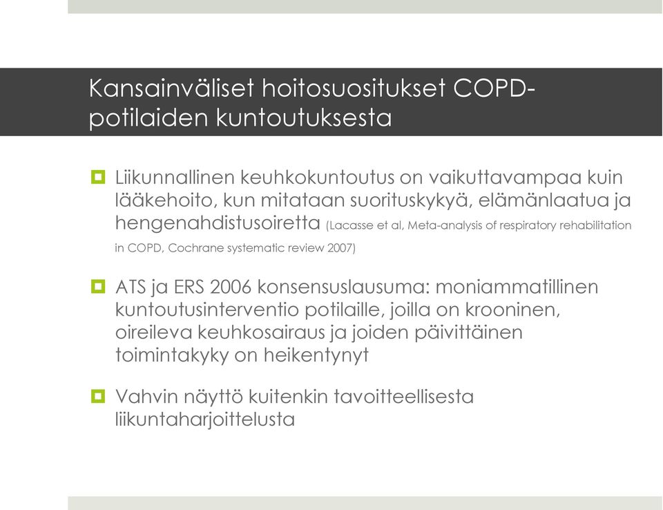 Cochrane systematic review 2007) ATS ja ERS 2006 konsensuslausuma: moniammatillinen kuntoutusinterventio potilaille, joilla on