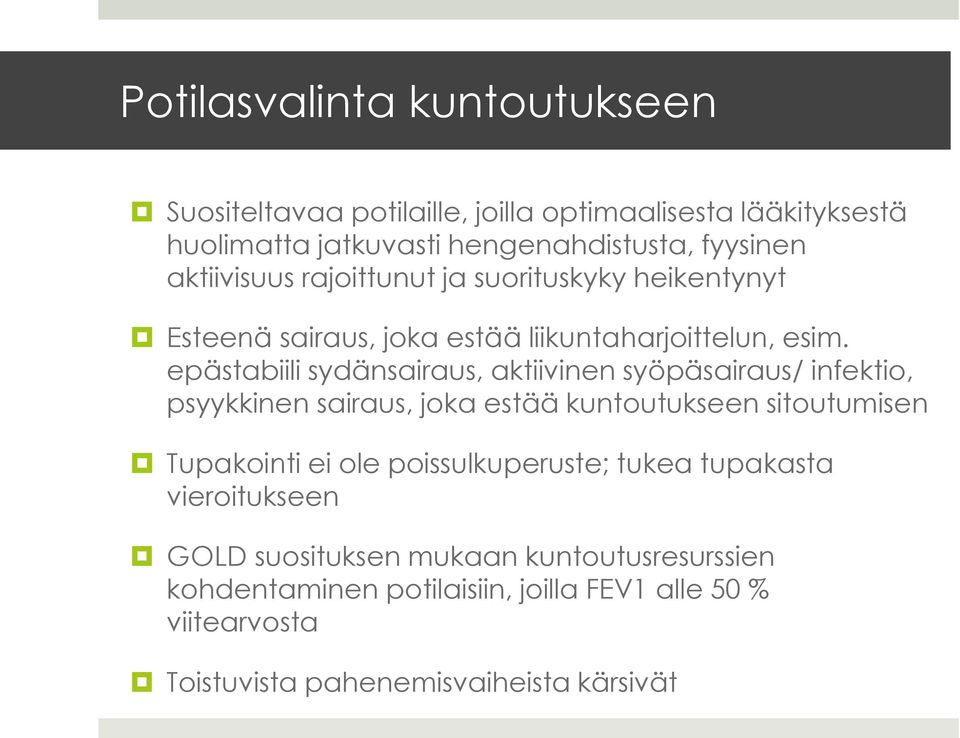 epästabiili sydänsairaus, aktiivinen syöpäsairaus/ infektio, psyykkinen sairaus, joka estää kuntoutukseen sitoutumisen Tupakointi ei ole