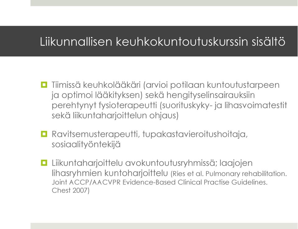 Ravitsemusterapeutti, tupakastavieroitushoitaja, sosiaalityöntekijä Liikuntaharjoittelu avokuntoutusryhmissä; laajojen