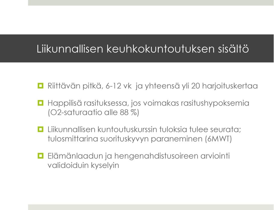 alle 88 %) Liikunnallisen kuntoutuskurssin tuloksia tulee seurata; tulosmittarina