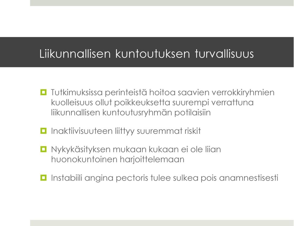 kuntoutusryhmän potilaisiin Inaktiivisuuteen liittyy suuremmat riskit Nykykäsityksen mukaan