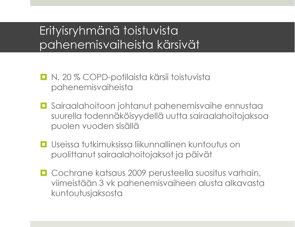 suurella todennäköisyydellä uutta sairaalahoitojaksoa puolen vuoden sisällä Useissa tutkimuksissa liikunnallinen