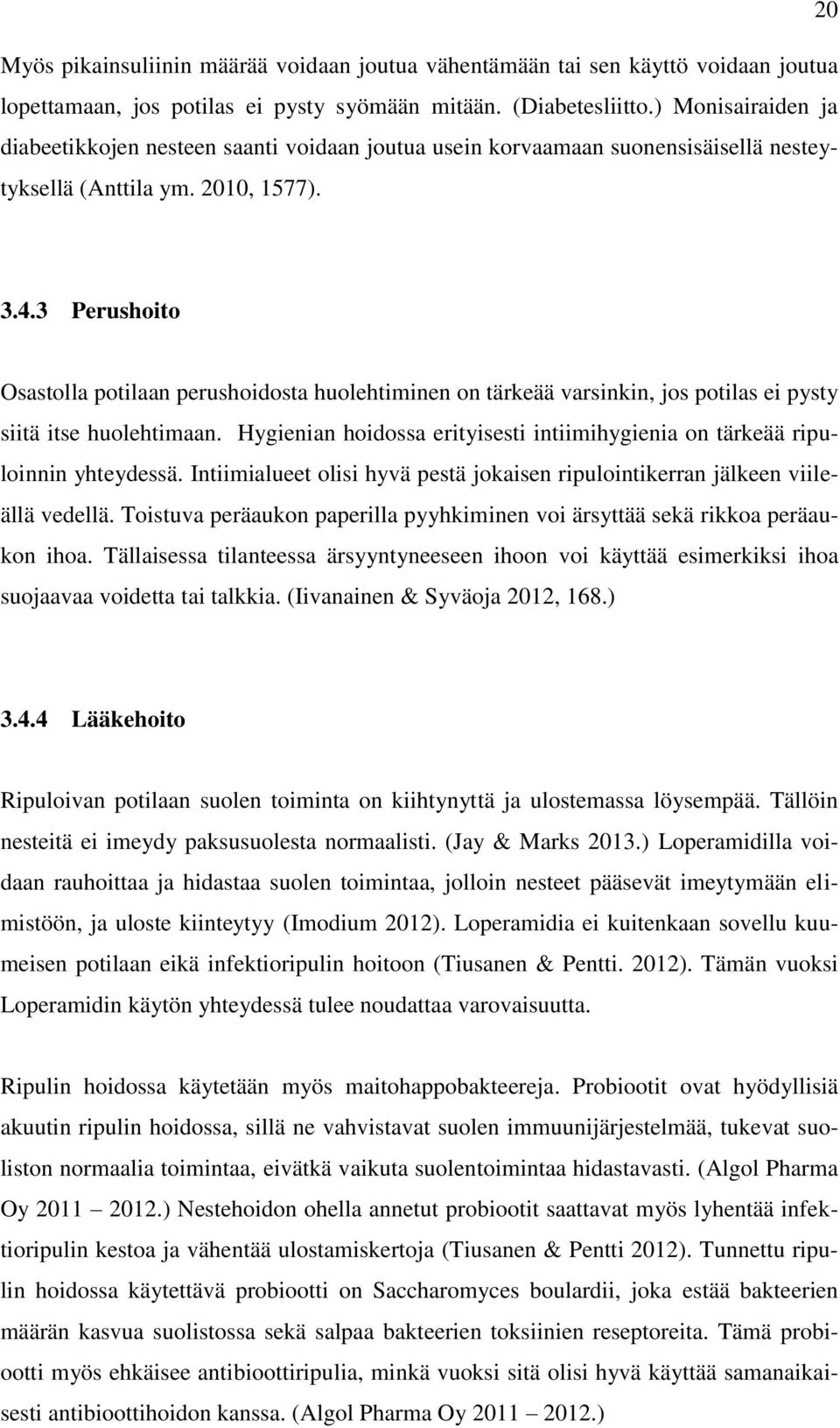 3 Perushoito Osastolla potilaan perushoidosta huolehtiminen on tärkeää varsinkin, jos potilas ei pysty siitä itse huolehtimaan.