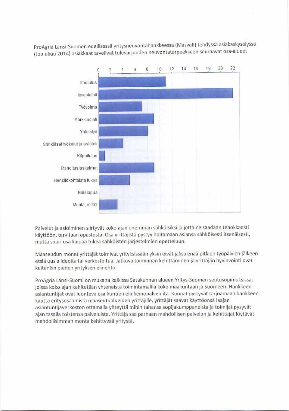 Palvelut ja asioiminen siirtyvät koko ajan enemmän sähköisiksi ja jotta ne saadaan tehokkaasti käyttöön, tarvitaan opastusta.