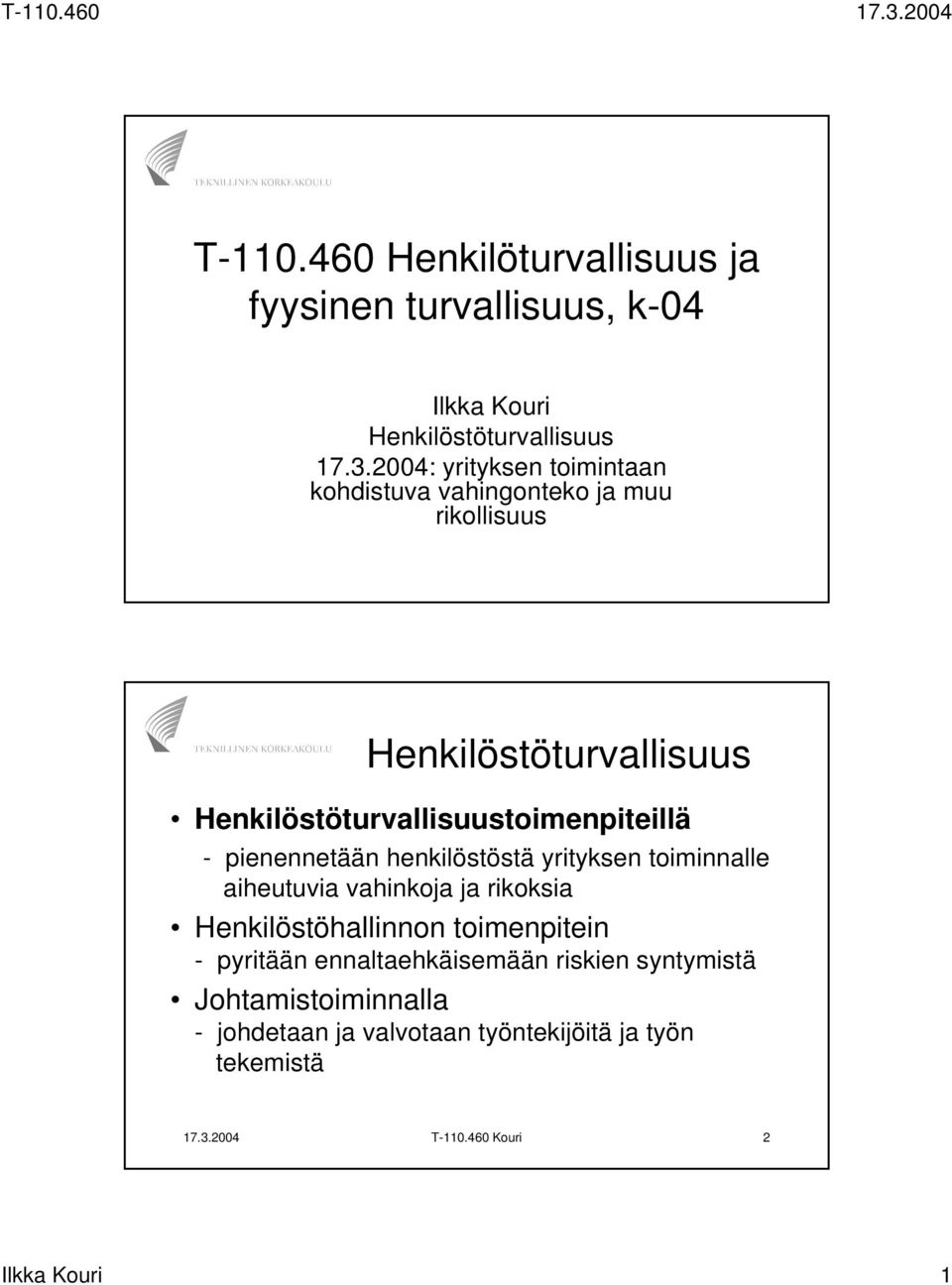 Henkilöstöturvallisuustoimenpiteillä - pienennetään henkilöstöstä yrityksen toiminnalle aiheutuvia vahinkoja ja rikoksia