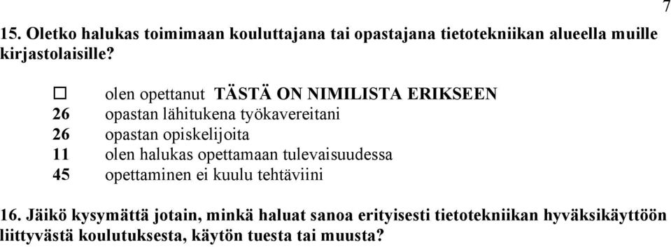 olen halukas opettamaan tulevaisuudessa 45 opettaminen ei kuulu tehtäviini 16.