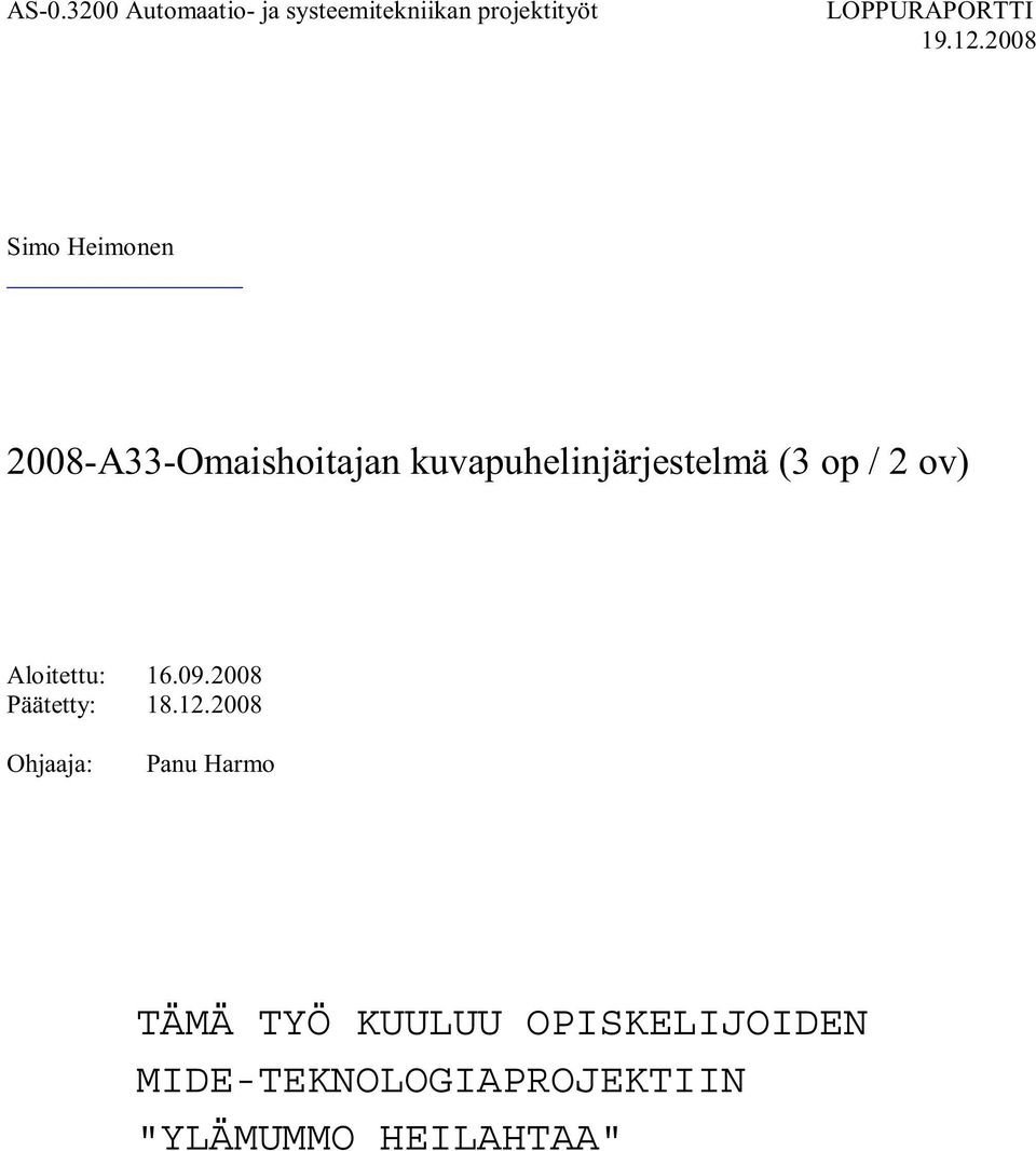 / 2 ov) Aloitettu: 16.09.2008 Päätetty: 18.12.