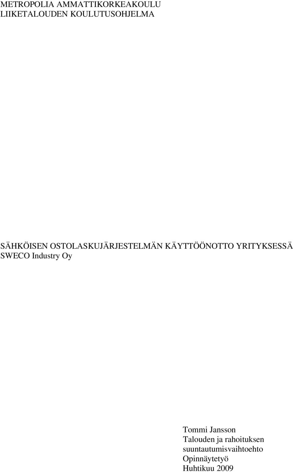 KÄYTTÖÖNOTTO YRITYKSESSÄ SWECO Industry Oy Tommi