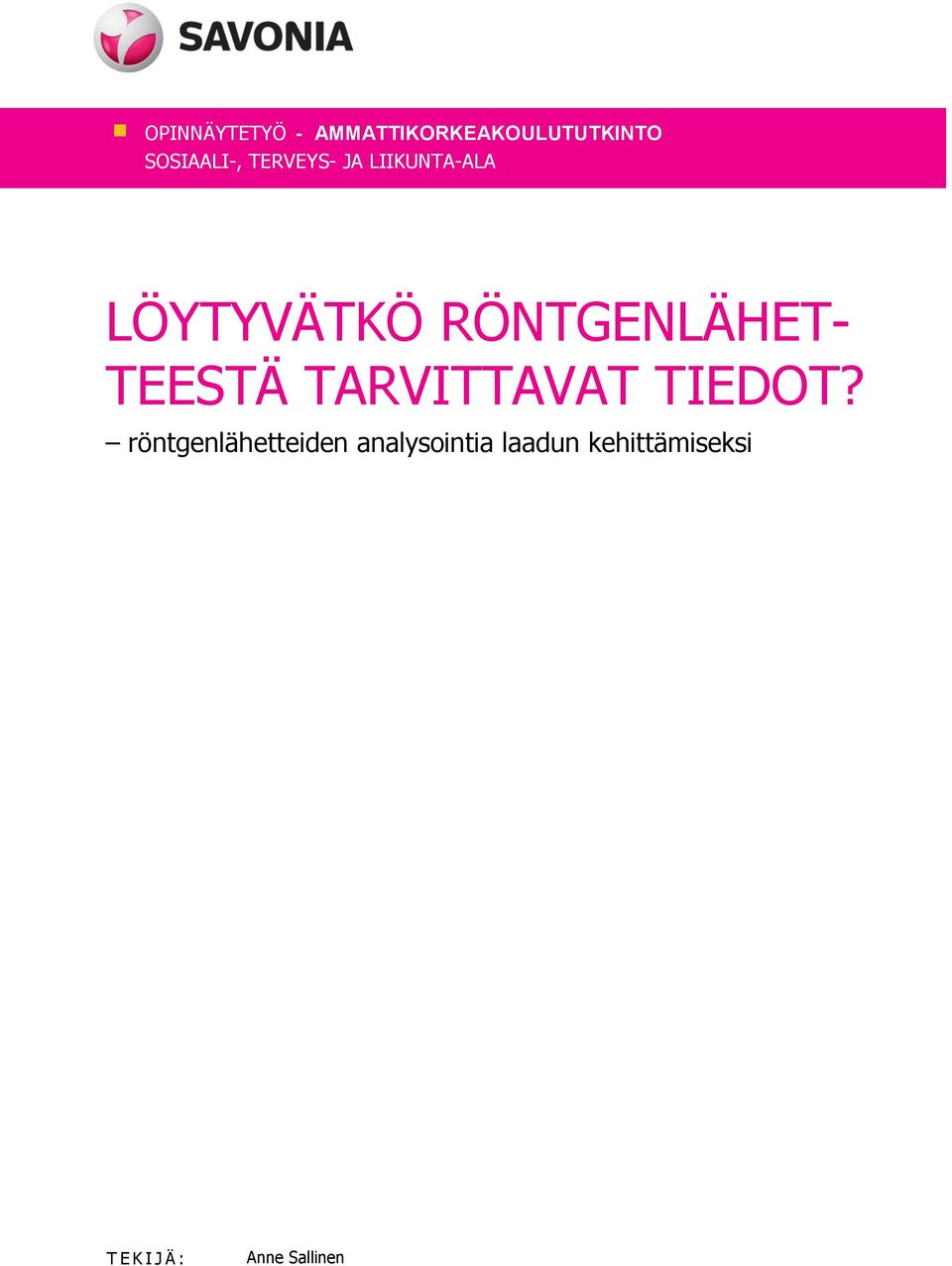 TEESTÄ TARVITTAVAT TIEDOT?