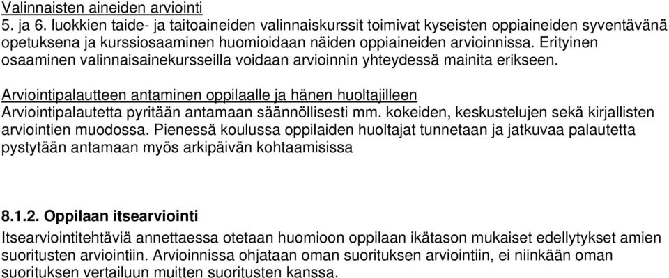 Erityinen osaaminen valinnaisainekursseilla voidaan arvioinnin yhteydessä mainita erikseen.