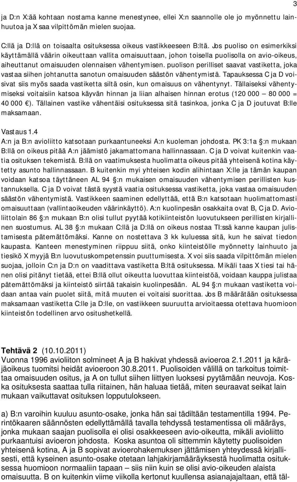 puolison perilliset saavat vastiketta, joka vastaa siihen johtanutta sanotun omaisuuden säästön vähentymistä.