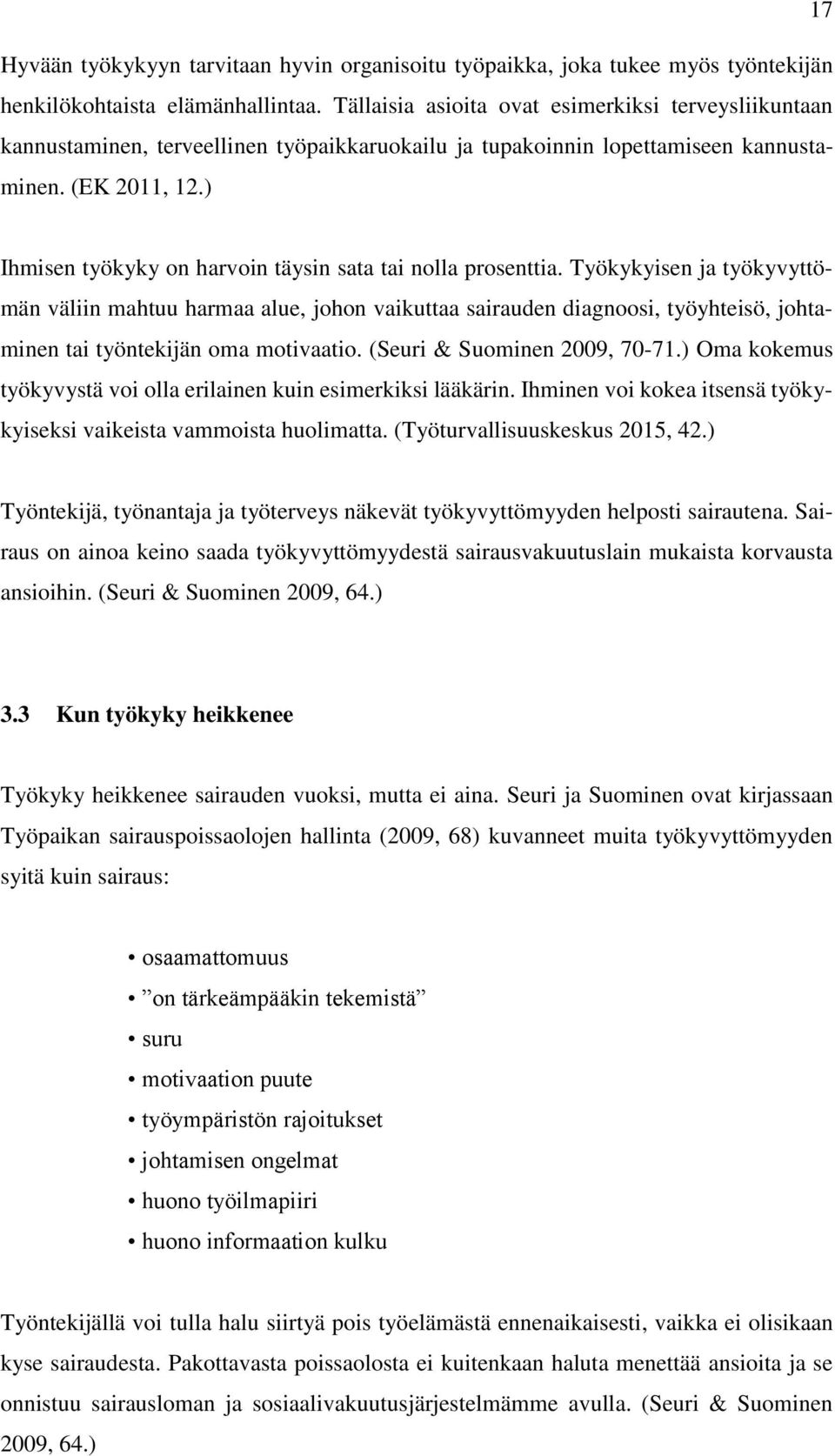 ) Ihmisen työkyky on harvoin täysin sata tai nolla prosenttia.