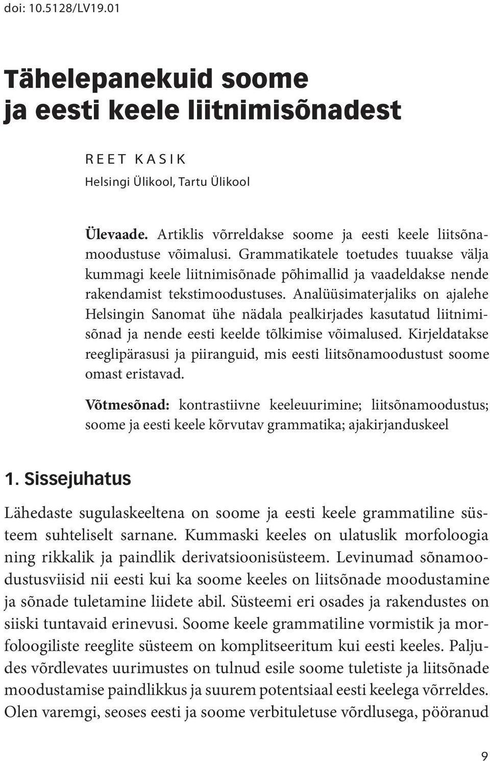 Grammatikatele toetudes tuuakse välja kummagi keele liitnimisõnade põhimallid ja vaadeldakse nende rakendamist tekstimoodustuses.