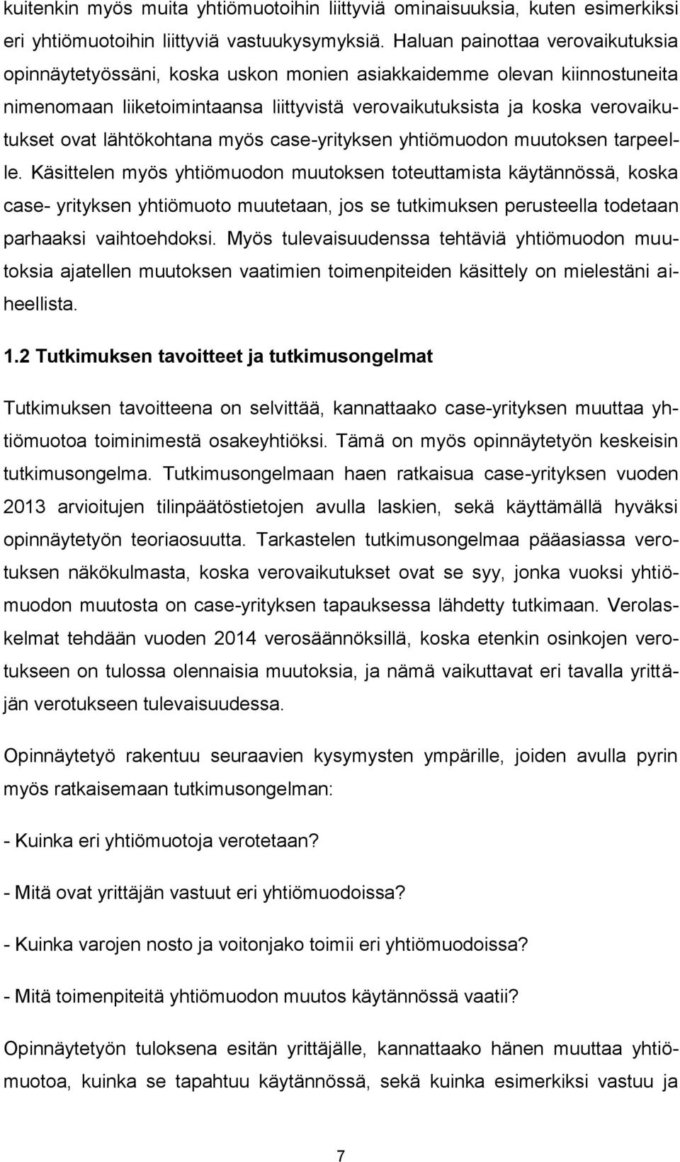lähtökohtana myös case-yrityksen yhtiömuodon muutoksen tarpeelle.