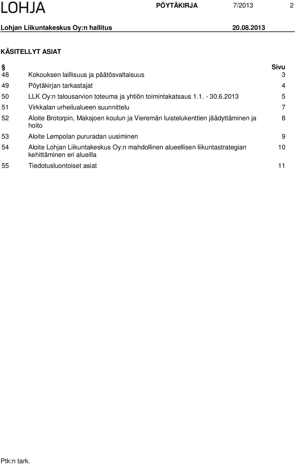 yhtiön toimintakatsaus 1.1. - 30.6.