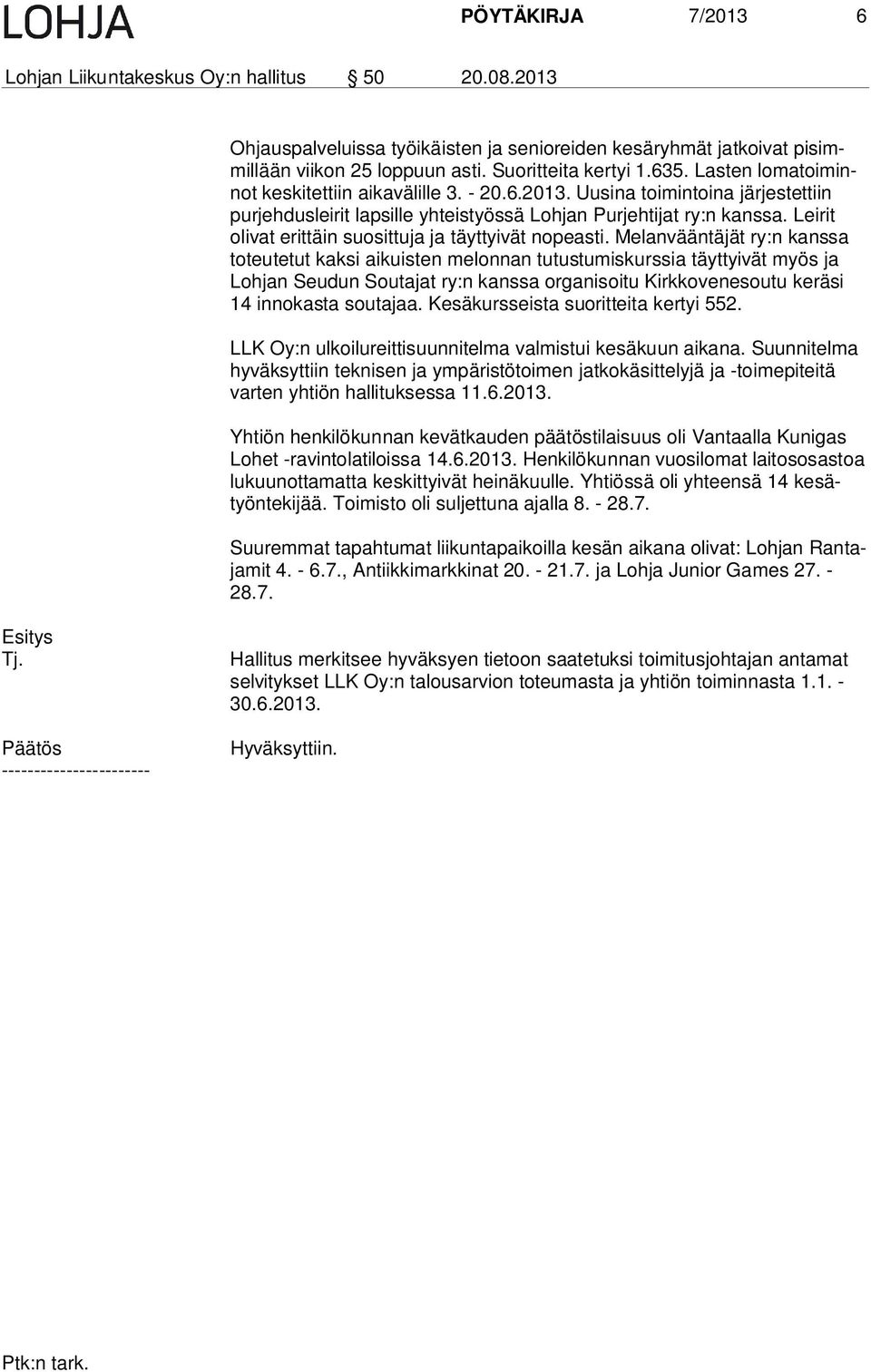 Leirit olivat erit täin suosittuja ja täyttyivät nopeasti.