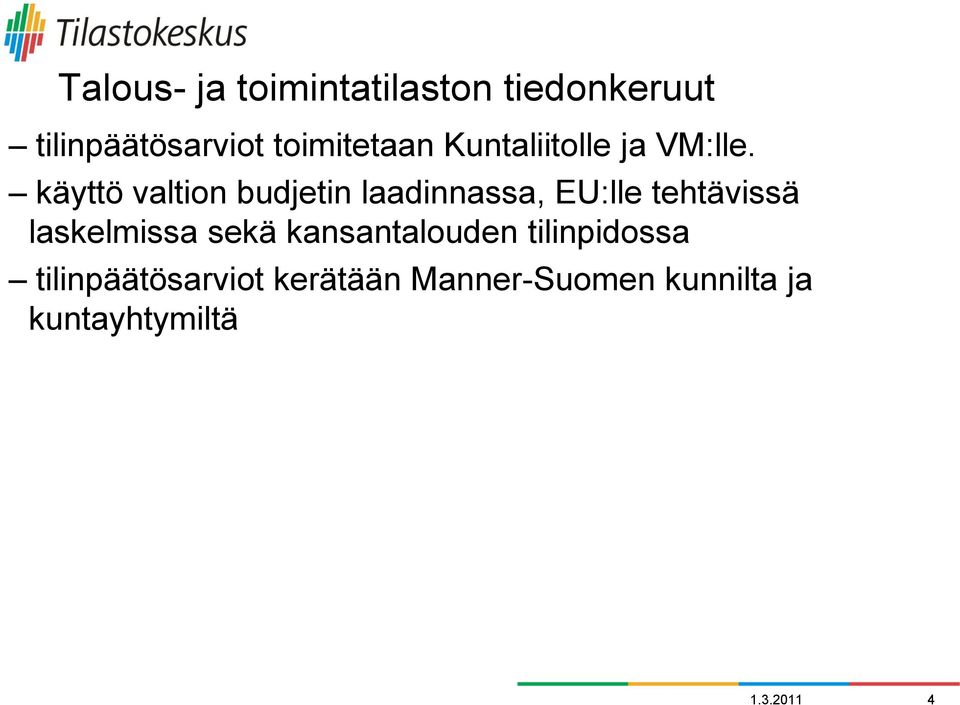 käyttö valtion budjetin laadinnassa, EU:lle tehtävissä laskelmissa