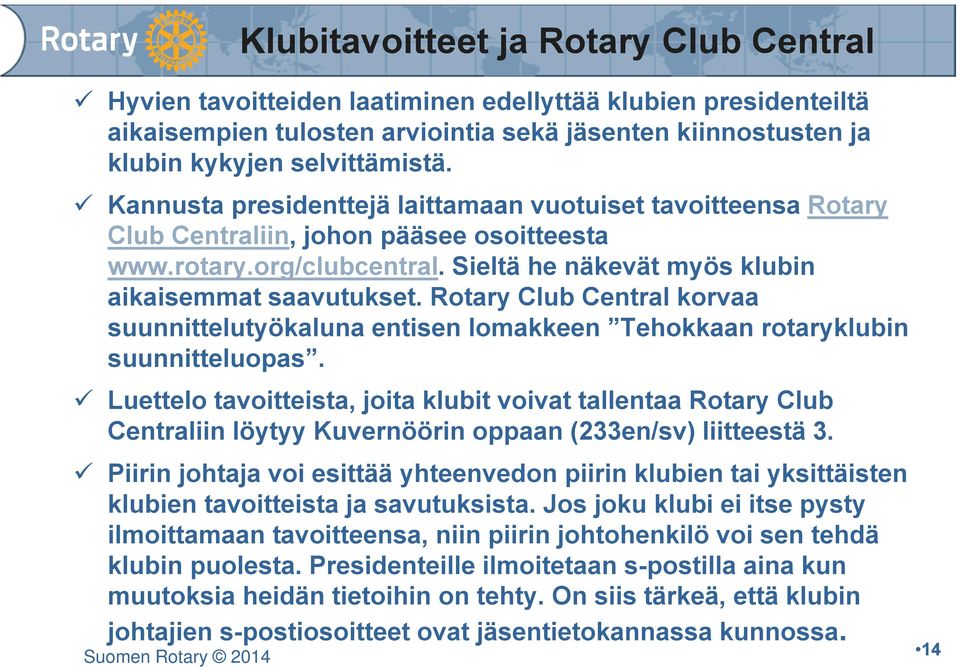 Rotary Club Central korvaa suunnittelutyökaluna entisen lomakkeen Tehokkaan rotaryklubin suunnitteluopas.