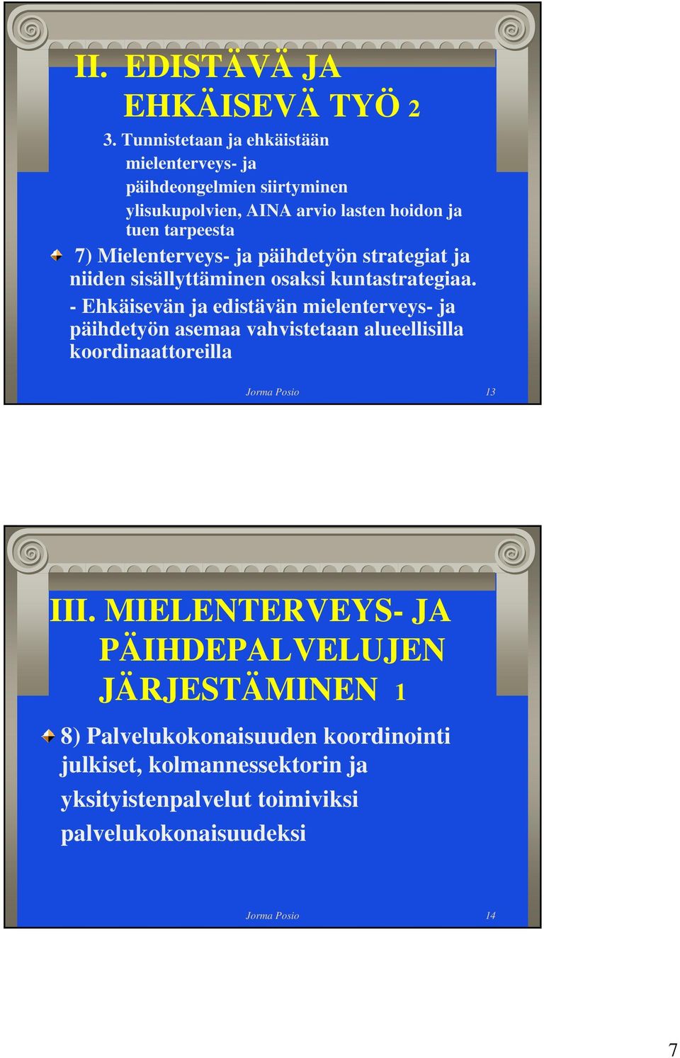 Mielenterveys- ja päihdetyön strategiat ja niiden sisällyttäminen osaksi kuntastrategiaa.