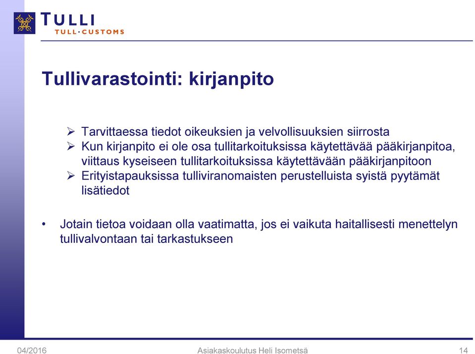 Erityistapauksissa tulliviranomaisten perustelluista syistä pyytämät lisätiedot Jotain tietoa voidaan olla