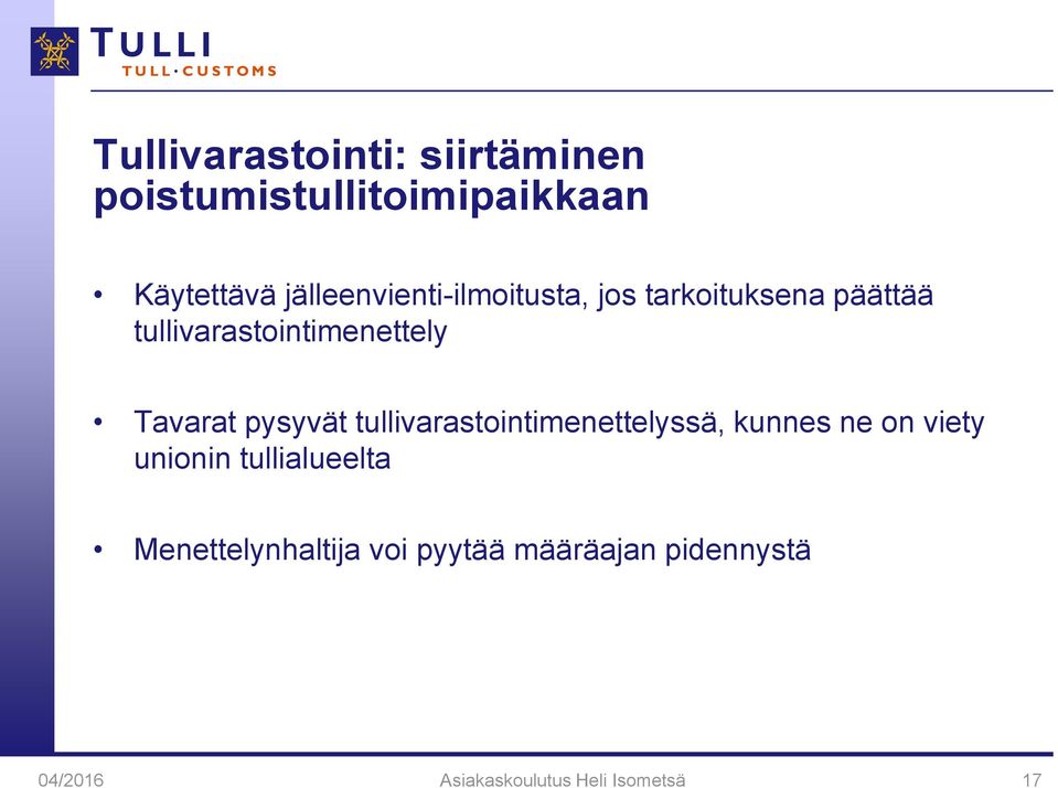 Tavarat pysyvät tullivarastointimenettelyssä, kunnes ne on viety unionin