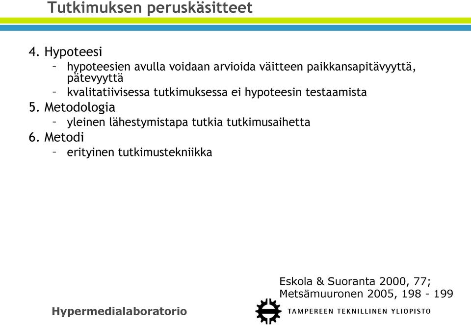 pätevyyttä kvalitatiivisessa tutkimuksessa ei hypoteesin testaamista 5.