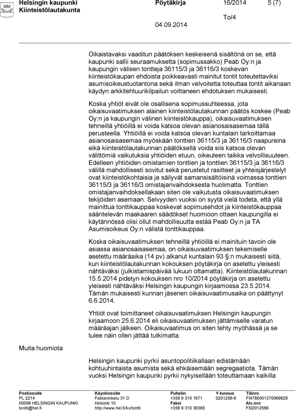 arkkitehtuurikilpailun voittaneen ehdotuksen mukaisesti.