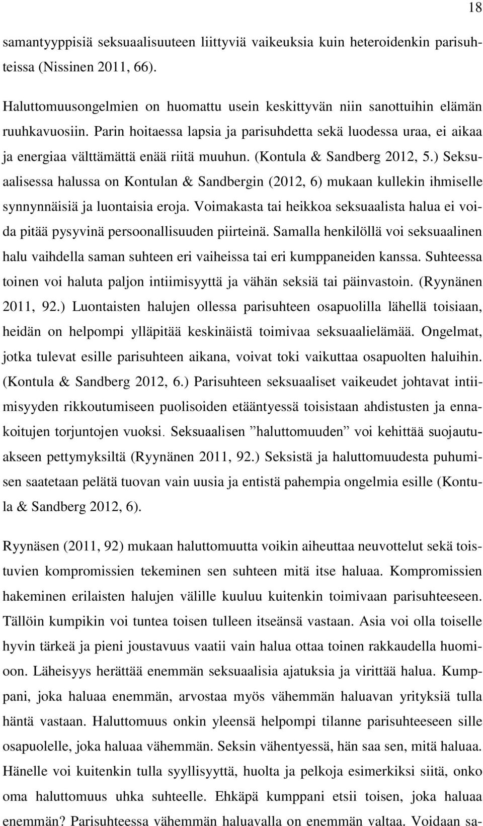 ) Seksuaalisessa halussa on Kontulan & Sandbergin (2012, 6) mukaan kullekin ihmiselle synnynnäisiä ja luontaisia eroja.