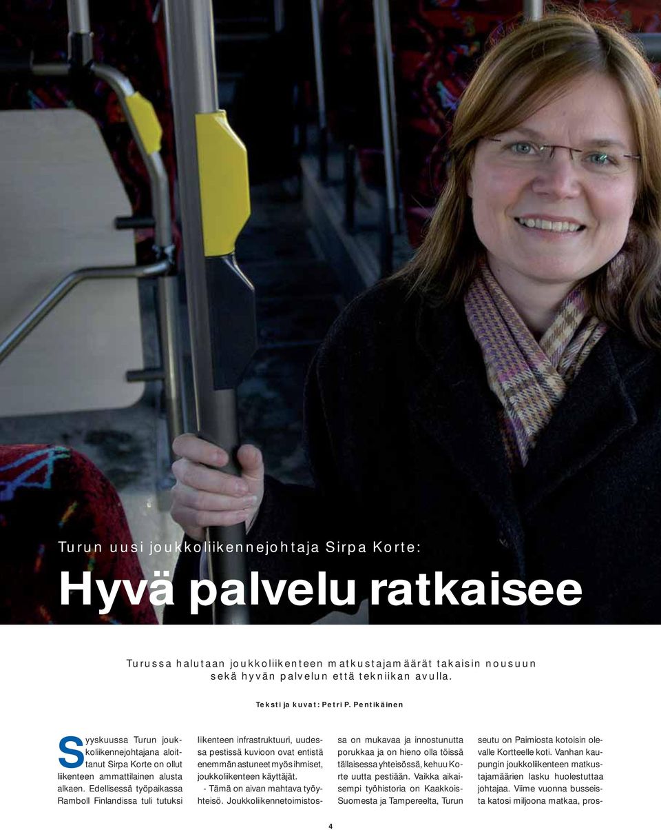 Edellisessä työpaikassa Ramboll Finlandissa tuli tutuksi liikenteen infrastruktuuri, uudessa pestissä kuvioon ovat entistä enemmän astuneet myös ihmiset, joukkoliikenteen käyttäjät.