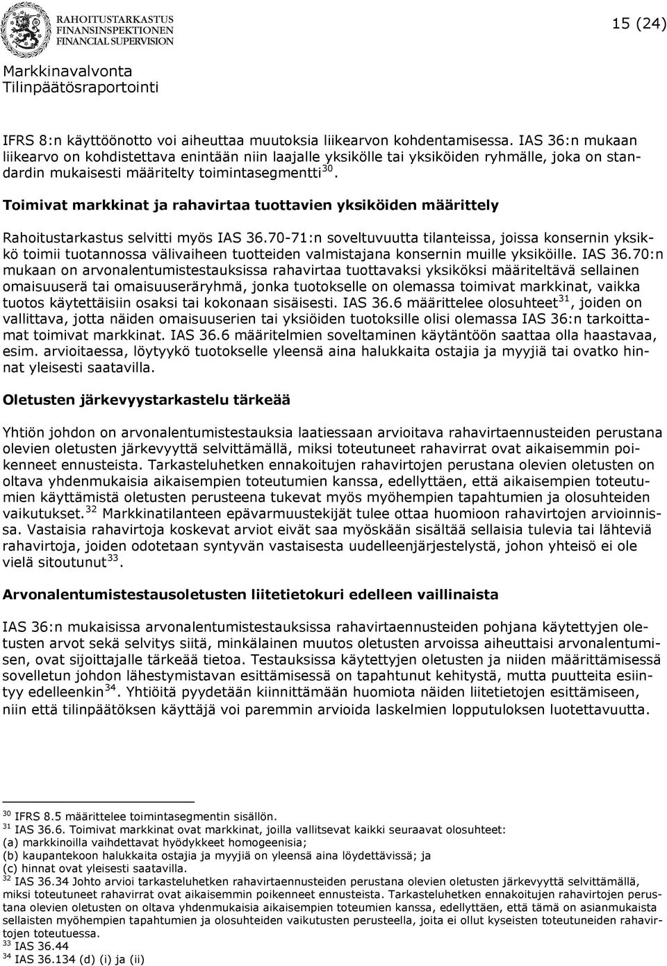 Toimivat markkinat ja rahavirtaa tuottavien yksiköiden määrittely Rahoitustarkastus selvitti myös IAS 36.