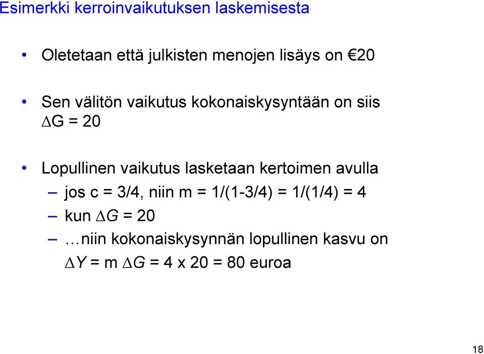 vaikutus lasketaan kertoimen avulla jos c = 3/4, niin m = 1/(1-3/4) = 1/(1/4) =