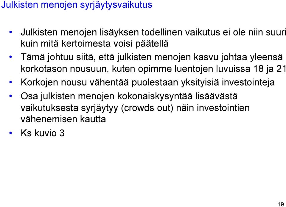 opimme luentojen luvuissa 18 ja 21 Korkojen nousu vähentää puolestaan yksityisiä investointeja Osa julkisten