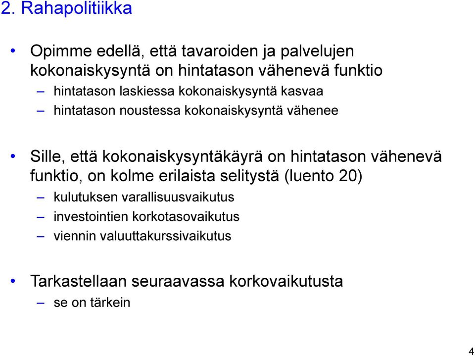 kokonaiskysyntäkäyrä on hintatason vähenevä funktio, on kolme erilaista selitystä (luento 20) kulutuksen