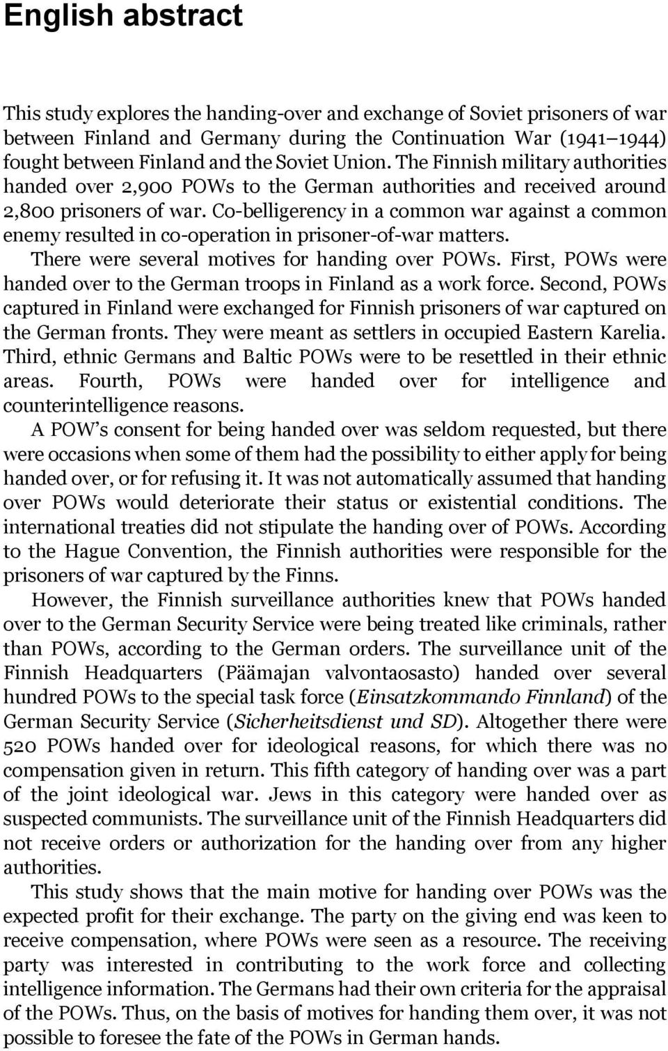 Co-belligerency in a common war against a common enemy resulted in co-operation in prisoner-of-war matters. There were several motives for handing over POWs.