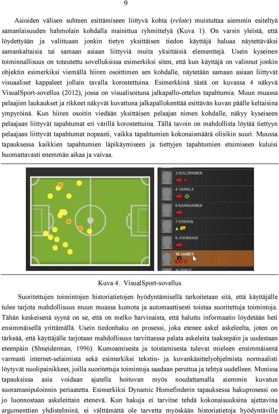 Usein kyseinen toiminnallisuus on toteutettu sovelluksissa esimerkiksi siten, että kun käyttäjä on valinnut jonkin objektin esimerkiksi viemällä hiiren osoittimen sen kohdalle, näytetään samaan